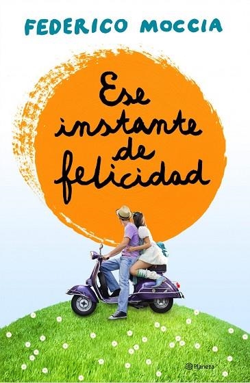 ESE INSTANTE DE FELICIDAD | 9788408120155 | MOCCIA,FEDERICO | Llibreria Geli - Llibreria Online de Girona - Comprar llibres en català i castellà