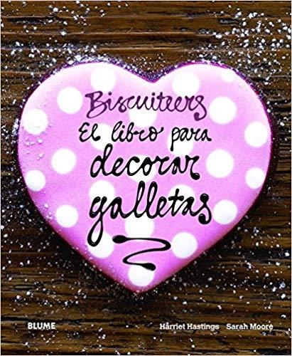 BISCUITEERS.EL LIBRO PARA DECORAR GALLETAS   | 9788415317302 | HASTINGS,HARRIET/MOORE,SARAH | Llibreria Geli - Llibreria Online de Girona - Comprar llibres en català i castellà