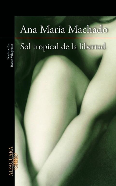 SOL TROPICAL DE LA LIBERTAD | 9788420415147 | MACHADO,ANA MARIA | Llibreria Geli - Llibreria Online de Girona - Comprar llibres en català i castellà