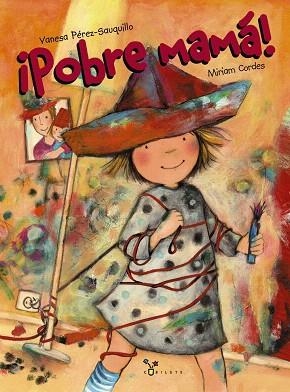 POBRE MAMÁ! (TD) | 9788421679609 | PÉREZ-SAUQUILLO,VANESA/CORDES,MIRIAM | Llibreria Geli - Llibreria Online de Girona - Comprar llibres en català i castellà