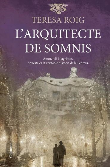 L'ARQUITECTE DE SOMNIS.AMOR,ODI I LLÀGRIMES.AQUESTA ÉS LA VERITABLE HISTÒRIA DE LA PEDRERA | 9788466417198 | ROIG,TERESA | Llibreria Geli - Llibreria Online de Girona - Comprar llibres en català i castellà