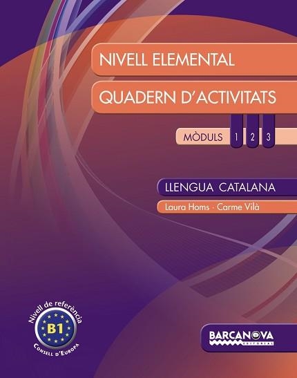 LLENGUA CATALANA(NIVELL ELEMENTAL B1.QUADERN D'ACTIVITATS MODULS 1,2,3,) | 9788448932312 | HOMS,LAURA/VILÀ,CARME | Llibreria Geli - Llibreria Online de Girona - Comprar llibres en català i castellà