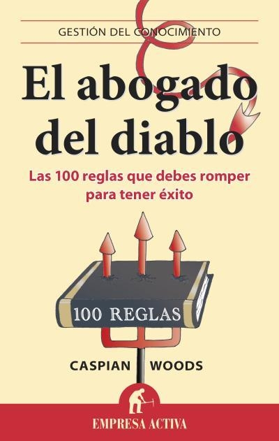 EL ABOGADO DEL DIABLO.100 REGLAS QUE DEBES ROMPER PARA TENER ÉXITO | 9788496627772 | WOODS,CASPIAN | Llibreria Geli - Llibreria Online de Girona - Comprar llibres en català i castellà