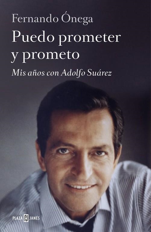 PUEDO PROMETER Y PROMETO.MIS AÑOS CON ADOLFO SUÁREZ | 9788401346682 | ONEGA,FERNANDO | Libreria Geli - Librería Online de Girona - Comprar libros en catalán y castellano