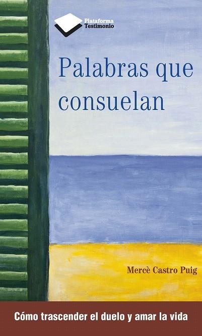 PALABRAS QUE CONSUELAN.CÓMO TRASCENDER EL DUELO Y AMAR LA VIDA | 9788415880387 | CASTRO PUIG,MERCÈ | Llibreria Geli - Llibreria Online de Girona - Comprar llibres en català i castellà