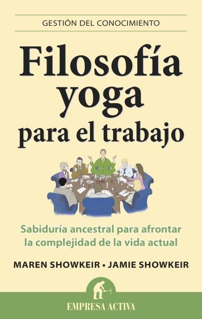 FILOSOFÍA YOGA PARA EL TRABAJO.SABIDURÍA ANCESTRAL PARA AFRONTAR LA COMPLEJIDAD DE LA VIDA SOCIAL | 9788496627710 | SHIWKEIR,MAREN/SHOWKEIR,JAMIE | Llibreria Geli - Llibreria Online de Girona - Comprar llibres en català i castellà