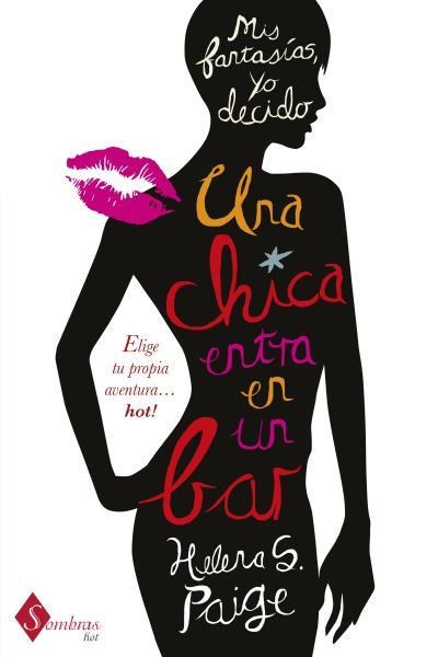 UNA CHICA ENTRA EN UN BAR (MIS FANTASÍAS,YO DECIDO) | 9788415955030 | PAIGE,HELENA S. | Llibreria Geli - Llibreria Online de Girona - Comprar llibres en català i castellà