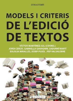 MODELS I CRITERIS DE L'EDICIÓ DE TEXTOS | 9788490299593 | MARTÍNEZ-GIL,VÍCTOR/CERDÀ SUBIRACHS, JORDI/GAVAGNIN, GABRIELLA/MARTÍ CASTELLÀ, SADURNÍ/MIRALLES JOR | Llibreria Geli - Llibreria Online de Girona - Comprar llibres en català i castellà