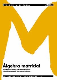 ALGEBRA MATRICIAL | 9788466726061 | GAMBOA,JOSE MANUEL/RODRIGUEZ,MºBELEN | Llibreria Geli - Llibreria Online de Girona - Comprar llibres en català i castellà