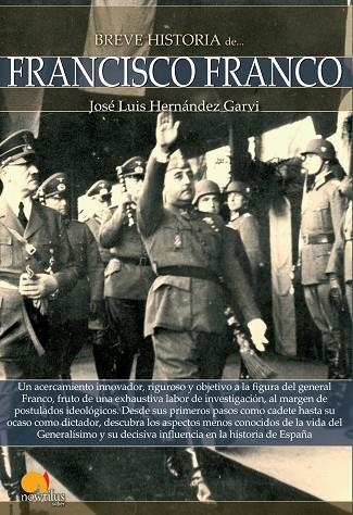 BREVE HISTORIA DE FRANCISCO FRANCO | 9788499675398 | HERNÁNDEZ GARVI,JOSÉ LUIS | Llibreria Geli - Llibreria Online de Girona - Comprar llibres en català i castellà