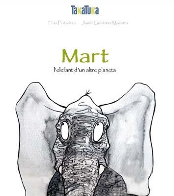 MART,L'ELEFANT D'UN ALTRE PLANETA (TD) | 9788416003020 | PINTADERA,FRAN/GUTIÉRREZ MAESTRO,JAVIER | Llibreria Geli - Llibreria Online de Girona - Comprar llibres en català i castellà