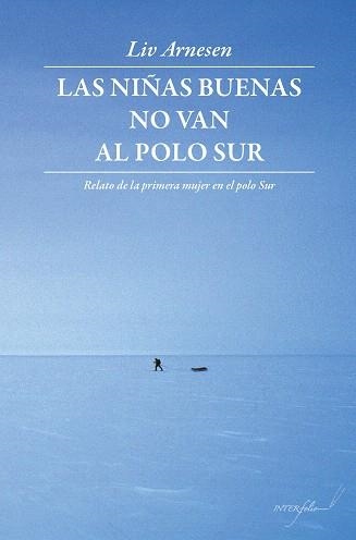 LAS NIÑAS BUENAS NO VAN AL POLO SUR.RELATO DE LA PRIMERA MUJER EN EL POLO SUR | 9788494061035 | ARNESEN,LIV | Llibreria Geli - Llibreria Online de Girona - Comprar llibres en català i castellà