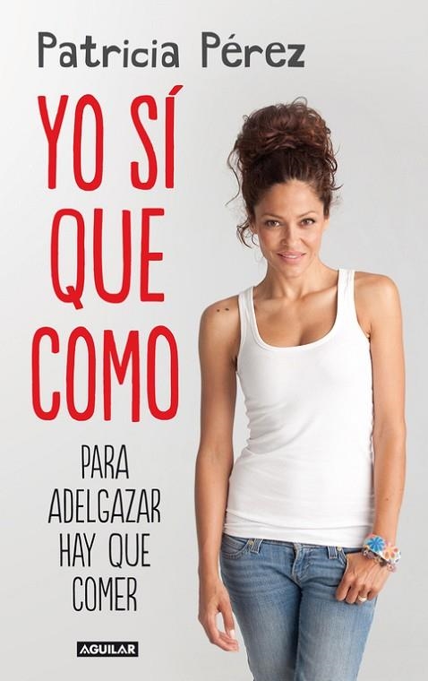 YO SÍ QUE COMO.PARA ADELGAZAR HAY QUE COMER | 9788403013827 | PEREZ FERNANDEZ,PATRICIA | Llibreria Geli - Llibreria Online de Girona - Comprar llibres en català i castellà