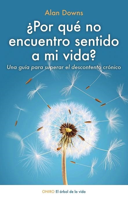 POR QUÉ NO ENCUENTRO SENTIDO A MI VIDA?UNA GUÍA PARA SUPERAR EL DESCONTENTO CRÓNICO | 9788497547420 | DOWNS,ALAN | Llibreria Geli - Llibreria Online de Girona - Comprar llibres en català i castellà