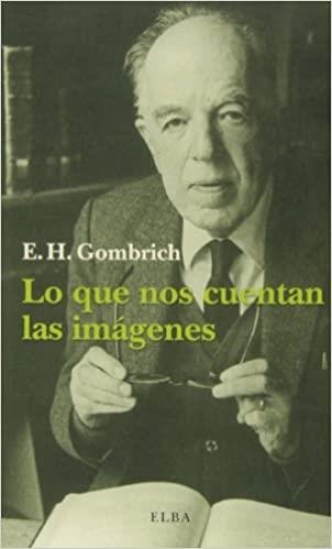 LO QUE NOS CUENTAN LAS IMÁGENES | 9788494085581 | GOMBRICH,E.H. | Llibreria Geli - Llibreria Online de Girona - Comprar llibres en català i castellà