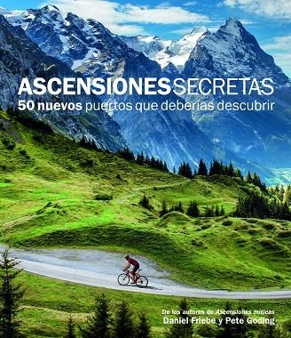 ASCENSIONES SECRETAS.50 NUEVOS PUERTOS QUE DEBERÍAS DESCUBRIR | 9788415888109 | FRIEBE,DANIEL/GODING,PETE | Llibreria Geli - Llibreria Online de Girona - Comprar llibres en català i castellà