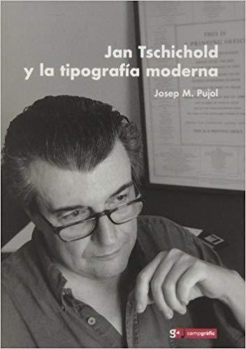 JAN TSCHICHOLD Y LA TIPOGRAFIA MODERNA | 9788496657328 | PUJOL,JOSEP M. | Libreria Geli - Librería Online de Girona - Comprar libros en catalán y castellano