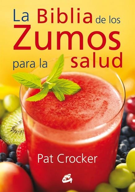 LA BIBLIA DE LOS ZUMOS PARA LA SALUD | 9788484454793 | CROCKET,PAT | Libreria Geli - Librería Online de Girona - Comprar libros en catalán y castellano