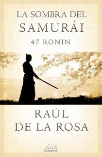 LA SOMBRA DEL SAMURÁI.47 RONIN | 9788415420675 | DE LA ROSA,RAUL | Llibreria Geli - Llibreria Online de Girona - Comprar llibres en català i castellà