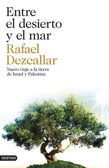 ENTRE EL DESIERTO Y EL MAR.NUEVO VIAJE A LA TIERRA DE ISRAEL Y PALESTINA | 9788423347445 | DEZCALLAR,RAFAEL | Llibreria Geli - Llibreria Online de Girona - Comprar llibres en català i castellà