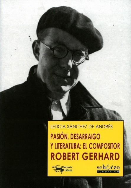 PASION,DESARRAIGO Y LITERATURA:EL COMPOSITOR ROBERT GERHARD | 9788477744504 | SANCHEZ DE ANDRES,LETICIA | Llibreria Geli - Llibreria Online de Girona - Comprar llibres en català i castellà