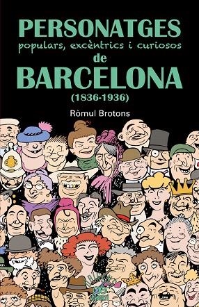 PERSONATGES POPULARS,EXCENTRICS I CURIOSOS DE BARCELONA (1836-1936) | 9788472460997 | BROTONS,ROMUL | Libreria Geli - Librería Online de Girona - Comprar libros en catalán y castellano