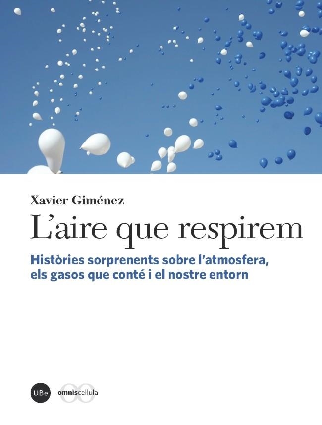 L'AIRE QUE RESPIREM.HISTÒRIES SORPRENENTS SOBRE L'ATMOSFERA, ELS GASOS QUE CONTÉ I EL NOSTRE  | 9788447537242 | GIMÉNEZ,XAVIER | Llibreria Geli - Llibreria Online de Girona - Comprar llibres en català i castellà