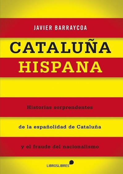 CATALUÑA HISPANA | 9788415570301 | BARRAYCOA,JAVIER | Llibreria Geli - Llibreria Online de Girona - Comprar llibres en català i castellà