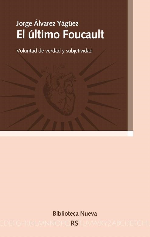 EL ULTIMO FOUCAULT.VOLUNTAD DE VERDAD Y SUBJETIVIDAD | 9788499405827 | ALVAREZ YAGUEZ,JORGE | Llibreria Geli - Llibreria Online de Girona - Comprar llibres en català i castellà