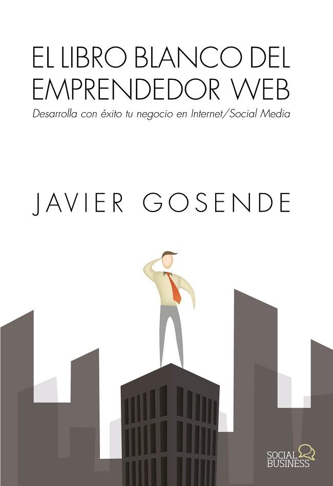 EL LIBRO BLANCO DEL EMPRENDEDOR WEB | 9788441534568 | GOSENDE GRELA,JAVIER | Llibreria Geli - Llibreria Online de Girona - Comprar llibres en català i castellà