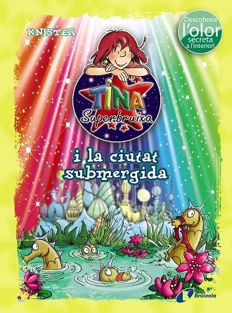 TINA SUPERBRUIXA I LA CIUTAT SUBMERGIDA(DESCOBREIX L'OLOR SECRETA A L'INTERIOR) | 9788499065229 | KNISTER | Llibreria Geli - Llibreria Online de Girona - Comprar llibres en català i castellà