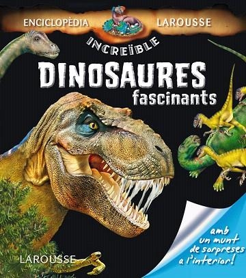 DINOSAURES FASCINANTS | 9788415785538 | LAROUSSE EDITORIAL | Libreria Geli - Librería Online de Girona - Comprar libros en catalán y castellano