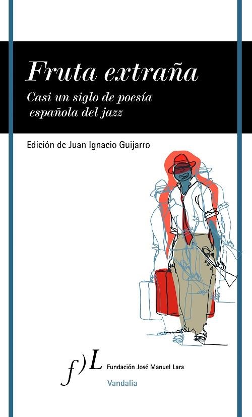 FRUTA EXTRAÑA.CASI UN SIGLO DE POESÍA ESPAÑOLA DEL JAZZ | 9788496824485 | GUIJARRO,JUAN IGNACIO (ED.) | Libreria Geli - Librería Online de Girona - Comprar libros en catalán y castellano