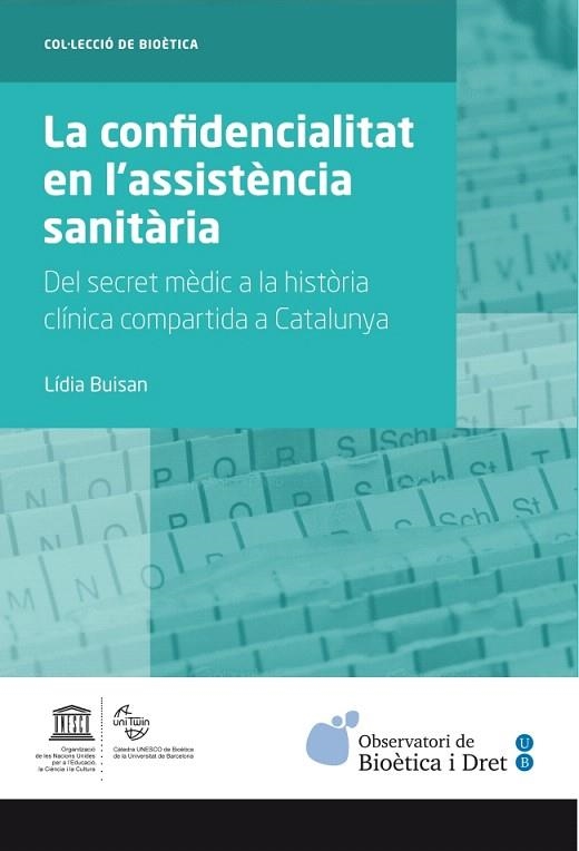 LA CONFIDENCIALITAT EN L'ASSISTÈNCIA SANITÀRIA.DEL SECRET MÈDIC A LA HISTÒRIA CLÍNICA COMPARTIDA A CATALUNYA | 9788447537334 | BUISAN ESPELETA,LÍDIA | Llibreria Geli - Llibreria Online de Girona - Comprar llibres en català i castellà