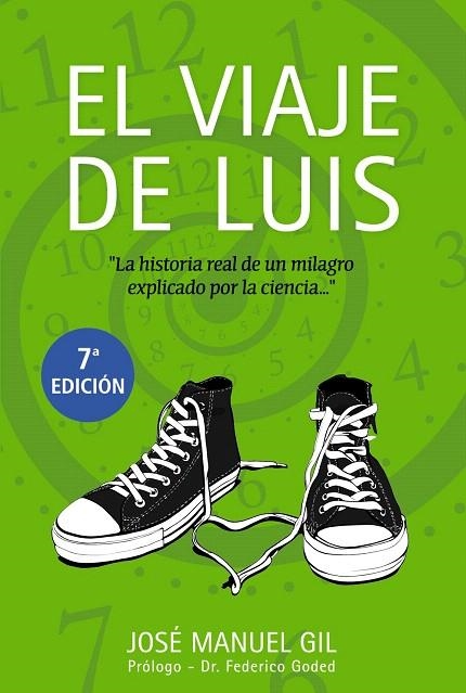 EL VIAJE DE LUIS.LA HISTORIA REAL DE UN MILAGRO EXPLICADO POR LA CIENCIA | 9788441534292 | GIL ANTÓN,JOSÉ MANUEL | Llibreria Geli - Llibreria Online de Girona - Comprar llibres en català i castellà