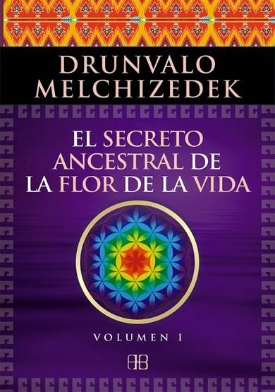 EL SECRETO ANCESTRAL DE LA FLOR DE LA VIDA-1 | 9788496111868 | MELCHIZEDEK,DRUNVALO | Llibreria Geli - Llibreria Online de Girona - Comprar llibres en català i castellà