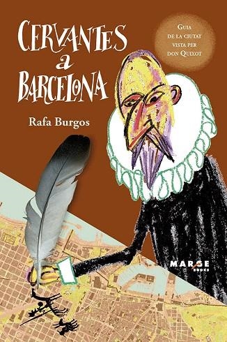 CERVANTES A BARCELONA.GUIA DE LA CIUTAT VISTA PER DON QUIXOT | 9788415340836 | BURGOS,RAFA | Llibreria Geli - Llibreria Online de Girona - Comprar llibres en català i castellà