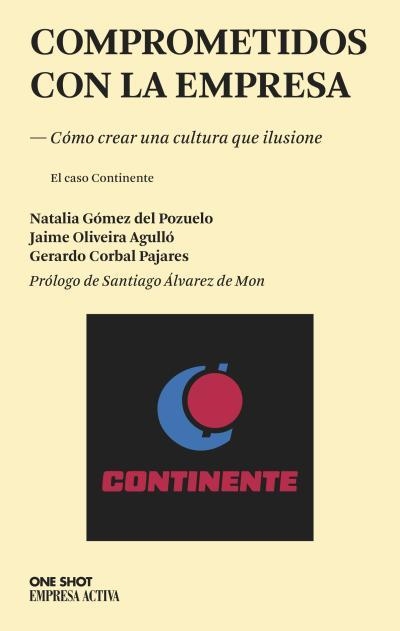 COMPROMETIDOS CON LA EMPRESA.CÓMO CREAR UNA CULTURA QUE ILUSIONE (EL CASO CONTINENTE) | 9788496627956 | GÓMEZ DEL POZUELO,NATALIA/OLIVEIRA AGULLÓ,JAIME/CORBAL PAJARES,GERARDO | Llibreria Geli - Llibreria Online de Girona - Comprar llibres en català i castellà