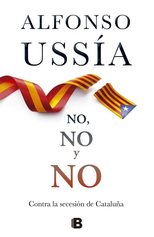 NO,NO Y NO CONTRA LA SECESION DE CATALUÑA | 9788466654098 | USSÍA,ALFONSO | Libreria Geli - Librería Online de Girona - Comprar libros en catalán y castellano