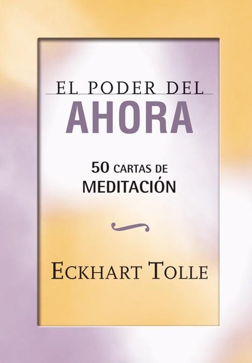 EL PODER DEL AHORA.50 CARTAS DE MEDITACIÓN | 9788484454656 | TOLLE,ECKHART | Llibreria Geli - Llibreria Online de Girona - Comprar llibres en català i castellà