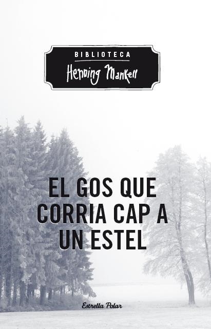 EL GOS QUE CORRIA CAP A UN ESTEL | 9788490573761 | MANKELL,HENNING | Libreria Geli - Librería Online de Girona - Comprar libros en catalán y castellano