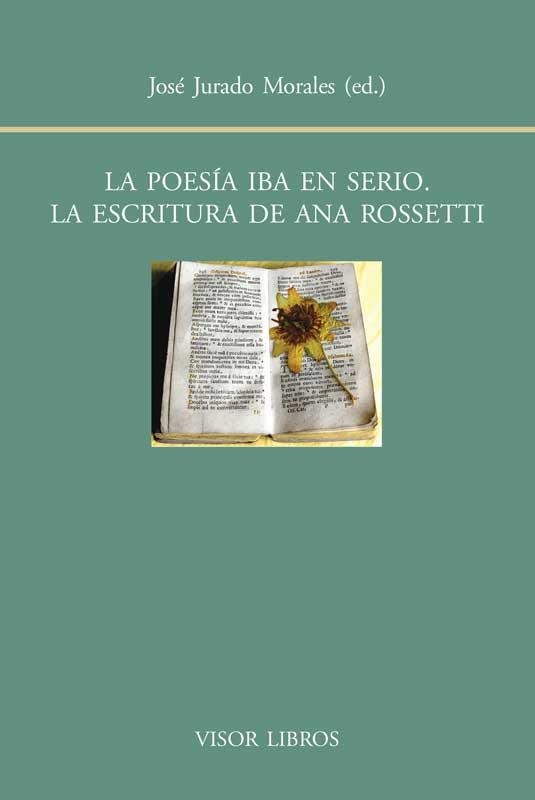 LA POESÍA IBA EN SERIO.LA ESCRITURA DE ANA ROSSETTI | 9788498951417 | JURDADO MORALES,JOSÉ | Llibreria Geli - Llibreria Online de Girona - Comprar llibres en català i castellà