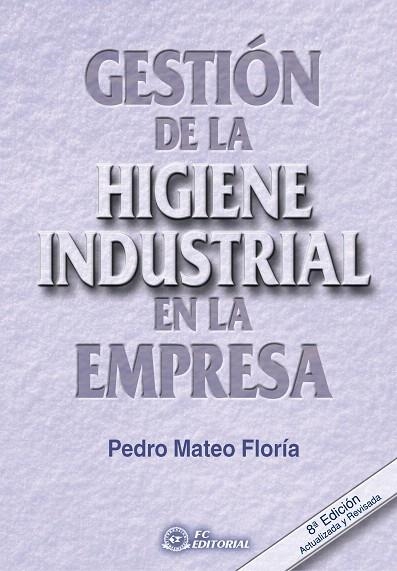 GESTIÓN DE LA HIGIENE INDUSTRIAL EN LA EMPRESA (9ªED/2013) | 9788496743908 | MATEO FLORÍA,PEDRO | Llibreria Geli - Llibreria Online de Girona - Comprar llibres en català i castellà