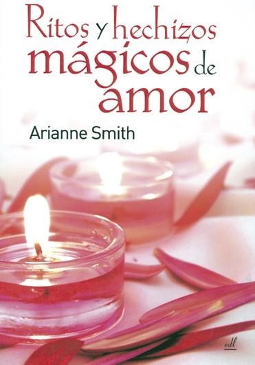 RITOS Y HECHIZOS MAGICOS DE AMOR | 9788495593306 | SMITH,ARIANNE | Llibreria Geli - Llibreria Online de Girona - Comprar llibres en català i castellà