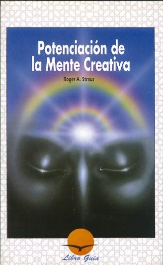 POTENCIACION DE LA MENTE CREATIVA | 9788487476204 | STRAUSS,ROGER A. | Llibreria Geli - Llibreria Online de Girona - Comprar llibres en català i castellà