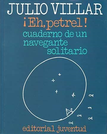 EH,PETREL!CUADERNO DE UN NAVEGANTE SOLITARIO | 9788426156716 | VILLAR,JULIO | Llibreria Geli - Llibreria Online de Girona - Comprar llibres en català i castellà