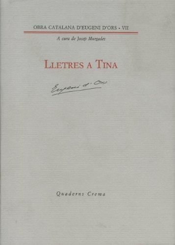 LLETRES A TINA(OBRA CATALANA D'EUGENI D'ORS-7) | 9788477270942 | D'ORS,EUGENI | Llibreria Geli - Llibreria Online de Girona - Comprar llibres en català i castellà