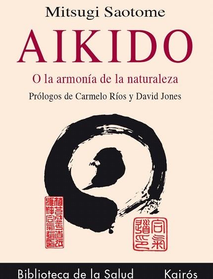 AIKIDO O LA ARMONIA DE LA NATURALEZA | 9788472453067 | SAOTOME,MITSUGI | Llibreria Geli - Llibreria Online de Girona - Comprar llibres en català i castellà