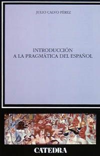 INTRODUCCION A LA PRAGMATICA DEL ESPAÑOL | 9788437613000 | CALVO PEREZ,JULIO | Llibreria Geli - Llibreria Online de Girona - Comprar llibres en català i castellà