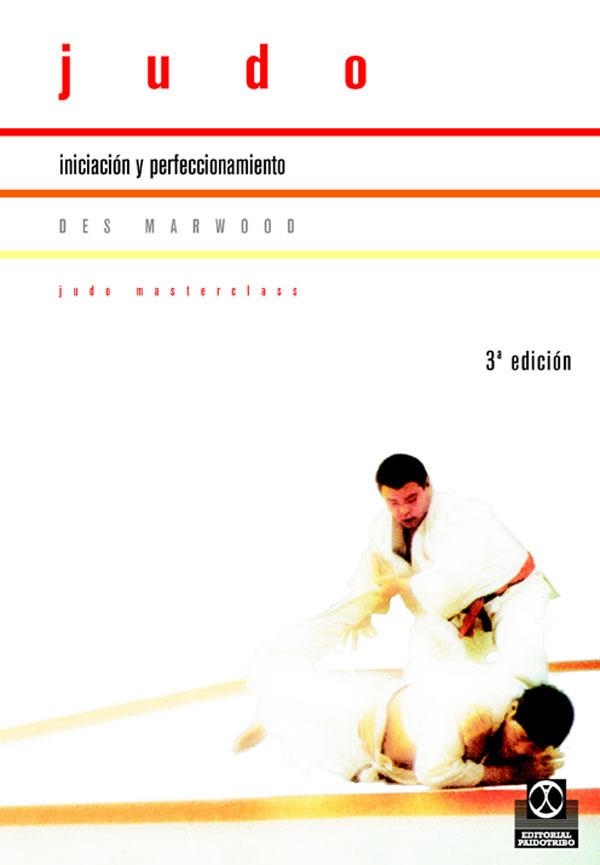 JUDO.INICIACION Y PERFECCIONAMIENTO(3ªED) | 9788480191807 | MARWOOD,DES | Llibreria Geli - Llibreria Online de Girona - Comprar llibres en català i castellà